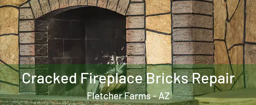 Cracked Fireplace Bricks Repair Fletcher Farms - AZ