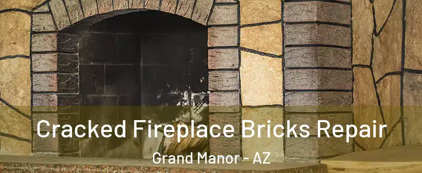 Cracked Fireplace Bricks Repair Grand Manor - AZ