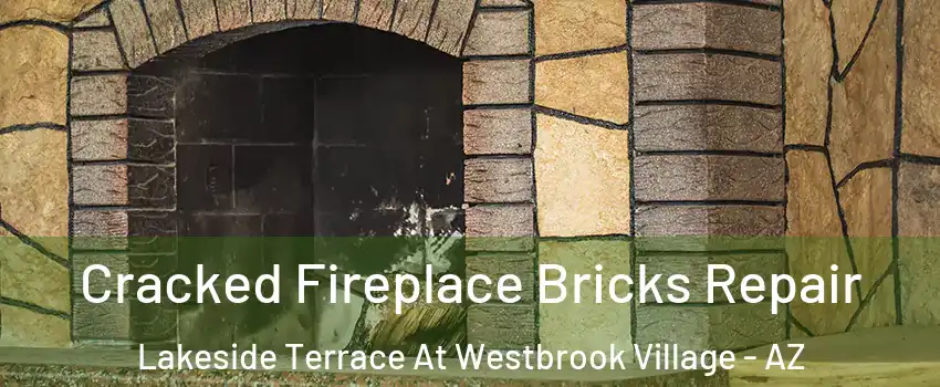 Cracked Fireplace Bricks Repair Lakeside Terrace At Westbrook Village - AZ