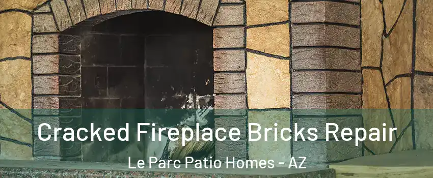 Cracked Fireplace Bricks Repair Le Parc Patio Homes - AZ