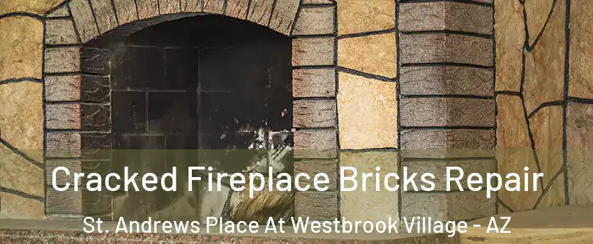 Cracked Fireplace Bricks Repair St. Andrews Place At Westbrook Village - AZ