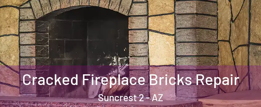 Cracked Fireplace Bricks Repair Suncrest 2 - AZ