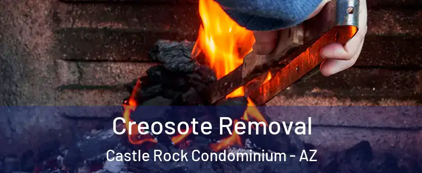 Creosote Removal Castle Rock Condominium - AZ