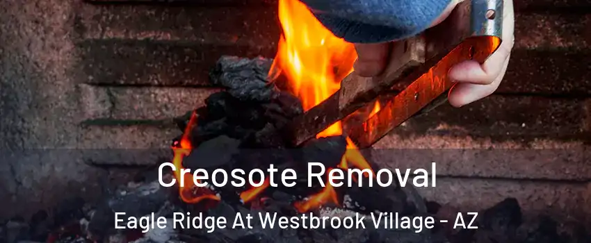 Creosote Removal Eagle Ridge At Westbrook Village - AZ