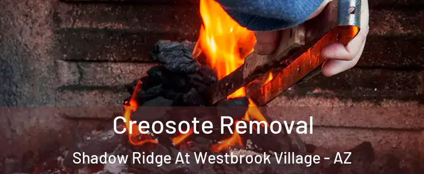 Creosote Removal Shadow Ridge At Westbrook Village - AZ