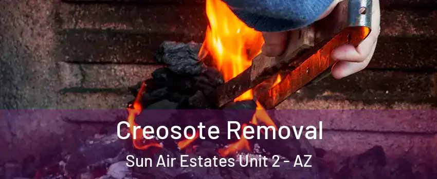 Creosote Removal Sun Air Estates Unit 2 - AZ