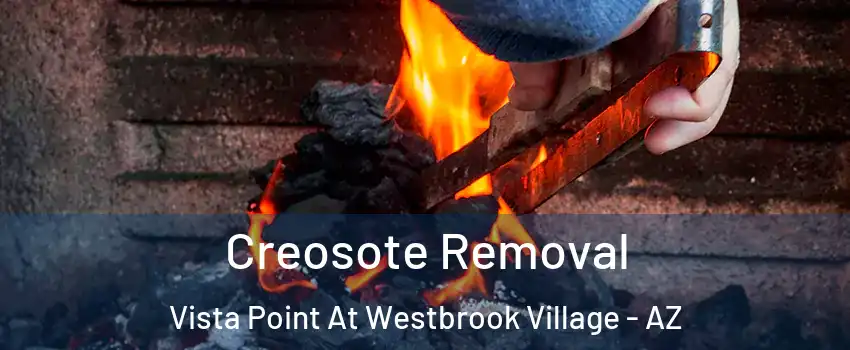 Creosote Removal Vista Point At Westbrook Village - AZ