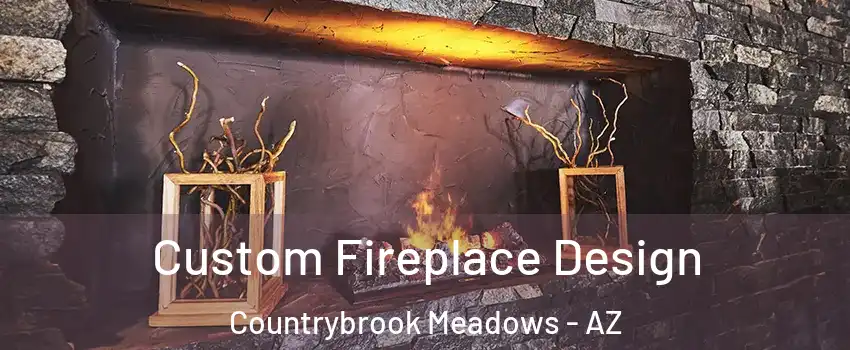 Custom Fireplace Design Countrybrook Meadows - AZ