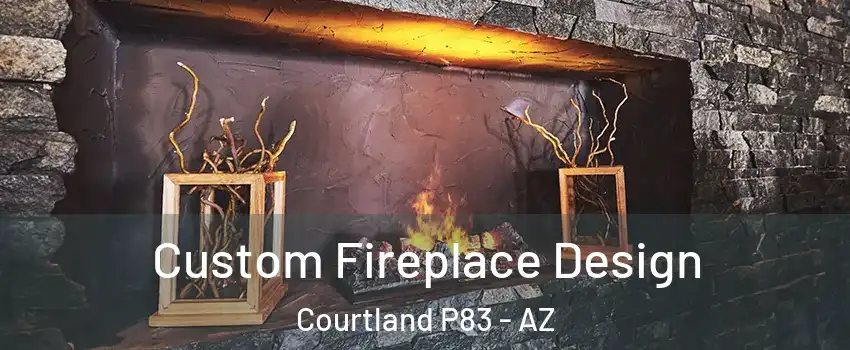 Custom Fireplace Design Courtland P83 - AZ