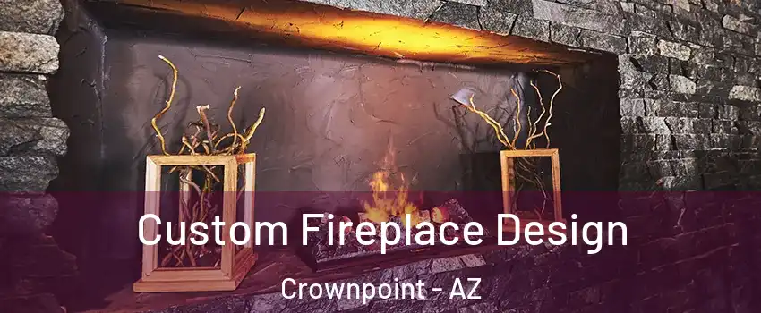 Custom Fireplace Design Crownpoint - AZ