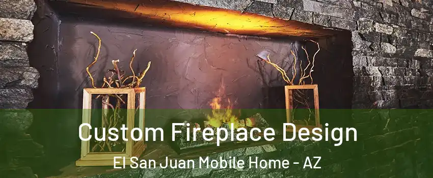 Custom Fireplace Design El San Juan Mobile Home - AZ