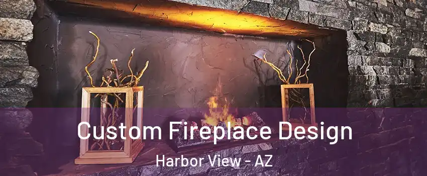 Custom Fireplace Design Harbor View - AZ