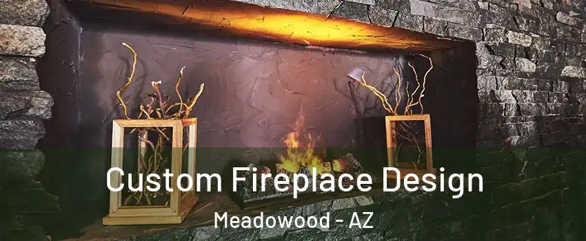 Custom Fireplace Design Meadowood - AZ