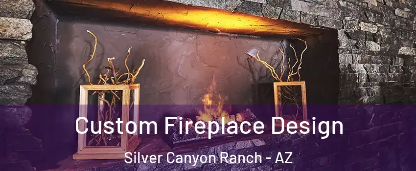 Custom Fireplace Design Silver Canyon Ranch - AZ