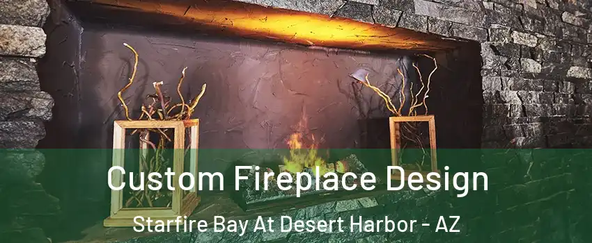 Custom Fireplace Design Starfire Bay At Desert Harbor - AZ
