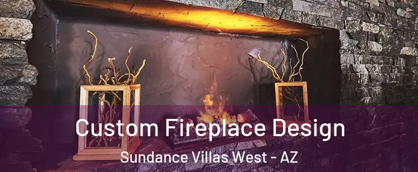Custom Fireplace Design Sundance Villas West - AZ