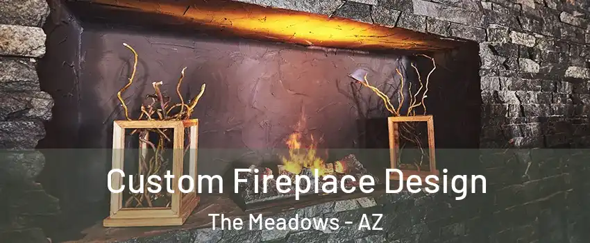 Custom Fireplace Design The Meadows - AZ