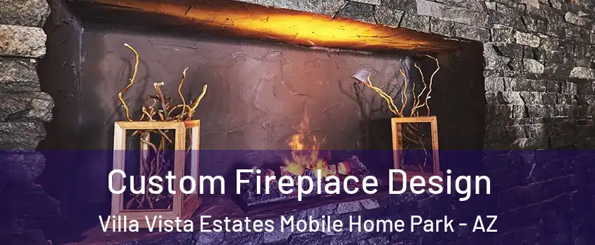 Custom Fireplace Design Villa Vista Estates Mobile Home Park - AZ