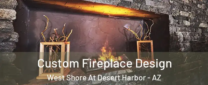 Custom Fireplace Design West Shore At Desert Harbor - AZ