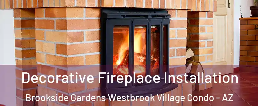 Decorative Fireplace Installation Brookside Gardens Westbrook Village Condo - AZ
