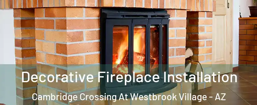 Decorative Fireplace Installation Cambridge Crossing At Westbrook Village - AZ