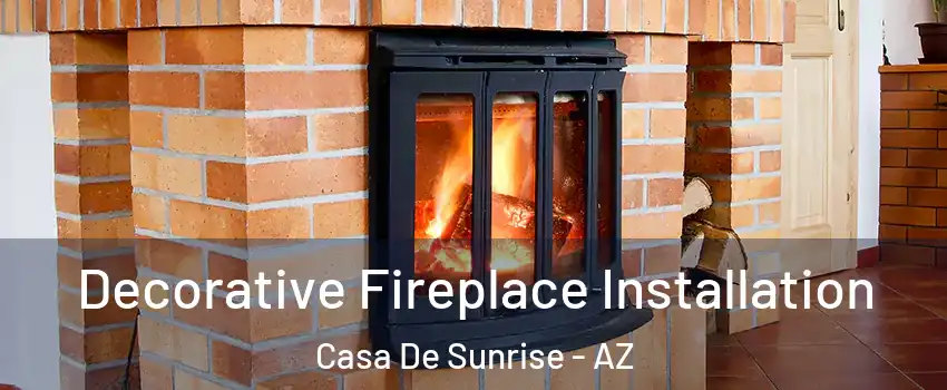Decorative Fireplace Installation Casa De Sunrise - AZ