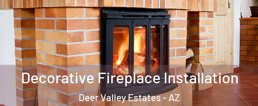 Decorative Fireplace Installation Deer Valley Estates - AZ