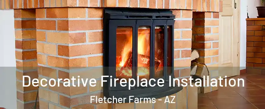 Decorative Fireplace Installation Fletcher Farms - AZ