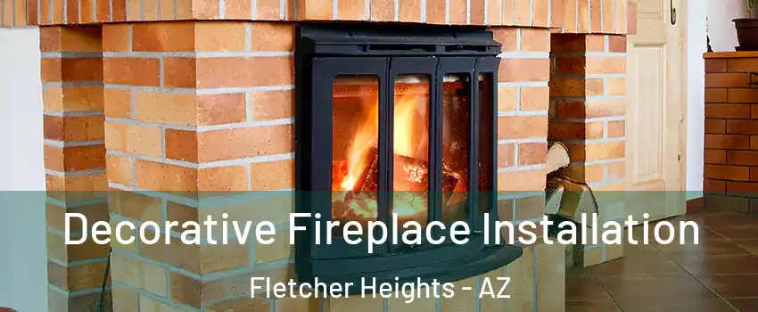Decorative Fireplace Installation Fletcher Heights - AZ
