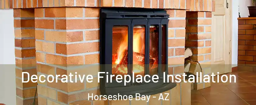 Decorative Fireplace Installation Horseshoe Bay - AZ