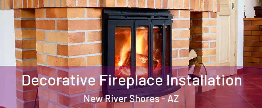 Decorative Fireplace Installation New River Shores - AZ