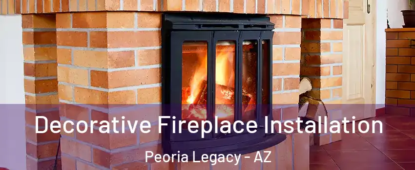 Decorative Fireplace Installation Peoria Legacy - AZ