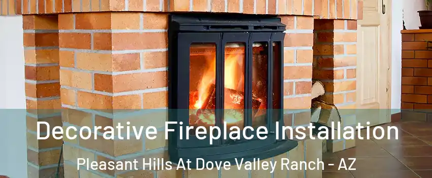 Decorative Fireplace Installation Pleasant Hills At Dove Valley Ranch - AZ