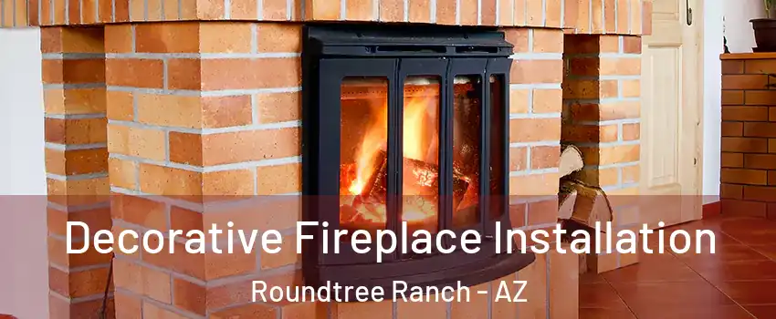 Decorative Fireplace Installation Roundtree Ranch - AZ