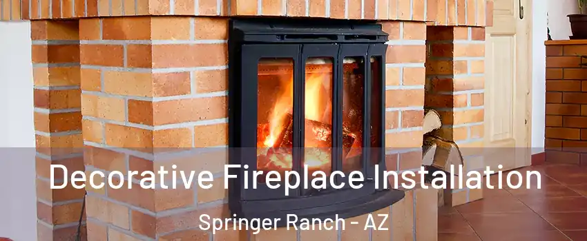 Decorative Fireplace Installation Springer Ranch - AZ