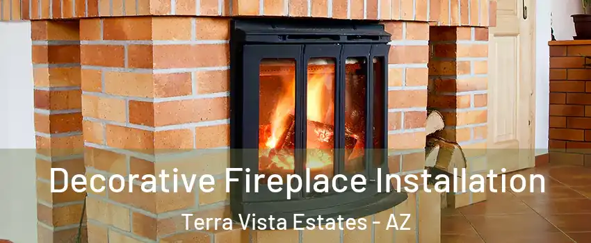 Decorative Fireplace Installation Terra Vista Estates - AZ