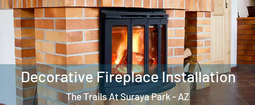 Decorative Fireplace Installation The Trails At Suraya Park - AZ