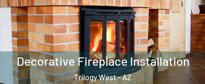 Decorative Fireplace Installation Trilogy West - AZ