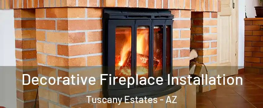 Decorative Fireplace Installation Tuscany Estates - AZ