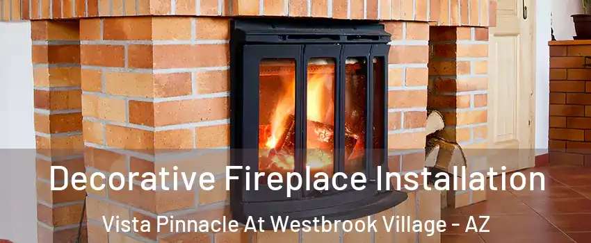 Decorative Fireplace Installation Vista Pinnacle At Westbrook Village - AZ