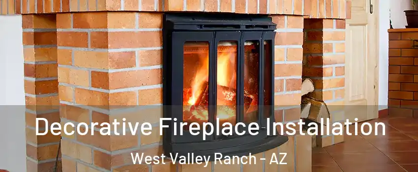 Decorative Fireplace Installation West Valley Ranch - AZ