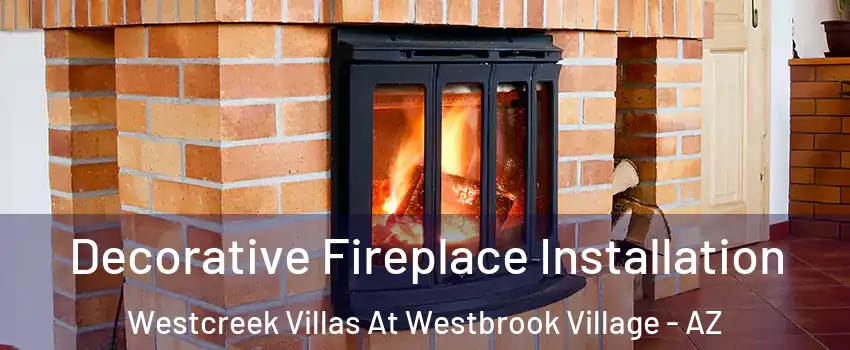 Decorative Fireplace Installation Westcreek Villas At Westbrook Village - AZ