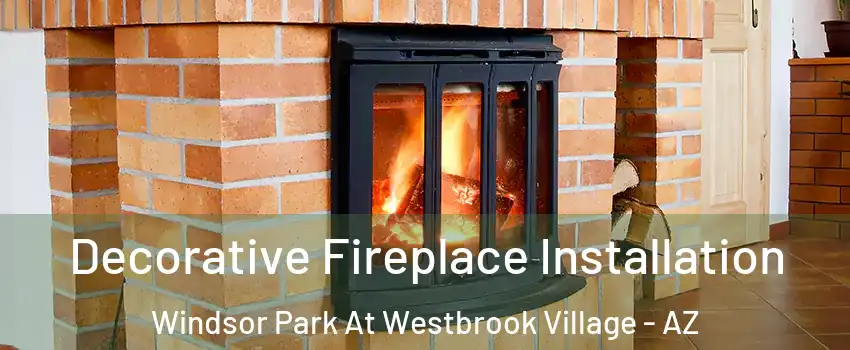 Decorative Fireplace Installation Windsor Park At Westbrook Village - AZ