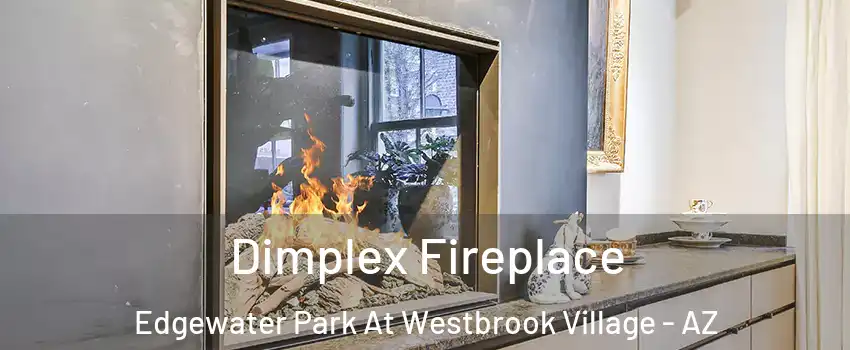 Dimplex Fireplace Edgewater Park At Westbrook Village - AZ