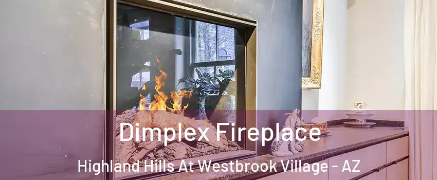 Dimplex Fireplace Highland Hills At Westbrook Village - AZ