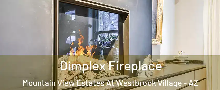 Dimplex Fireplace Mountain View Estates At Westbrook Village - AZ