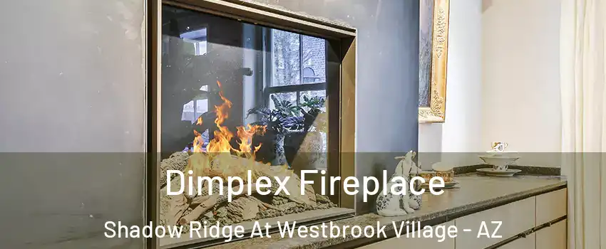 Dimplex Fireplace Shadow Ridge At Westbrook Village - AZ