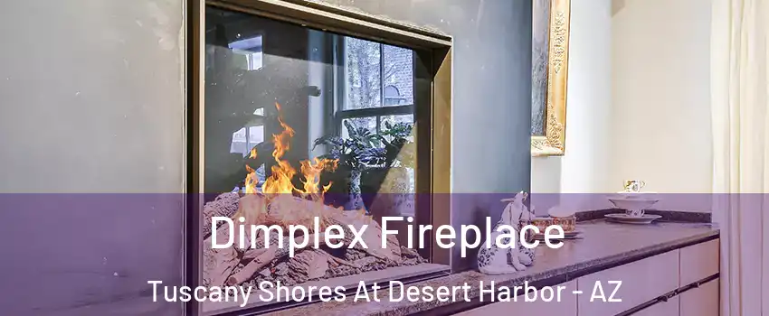 Dimplex Fireplace Tuscany Shores At Desert Harbor - AZ