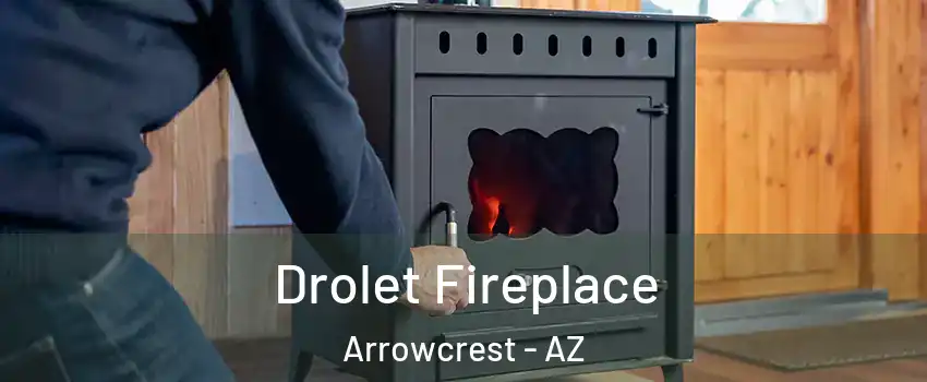 Drolet Fireplace Arrowcrest - AZ