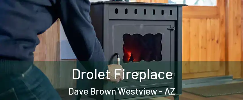 Drolet Fireplace Dave Brown Westview - AZ